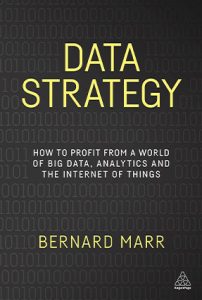 Data Strategy: How to Profit from a World of Big Data, Analytics, and the Internet of Things