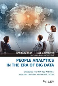 People Analytics in the Era of Big Data: Changing the Way You Attract, Acquire, Develop, and Retain Talent