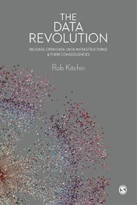 The Data Revolution: Big Data, Open Data, Data Infrastructures, and Their Consequence